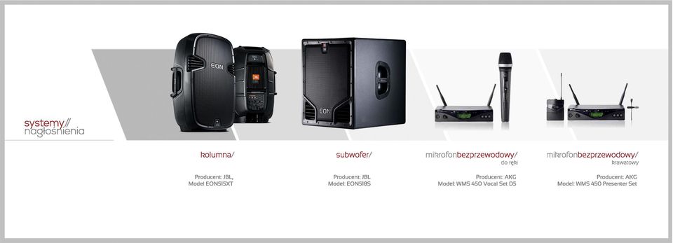 EON515XT Producent: JBL Model: EON518S Producent: AKG