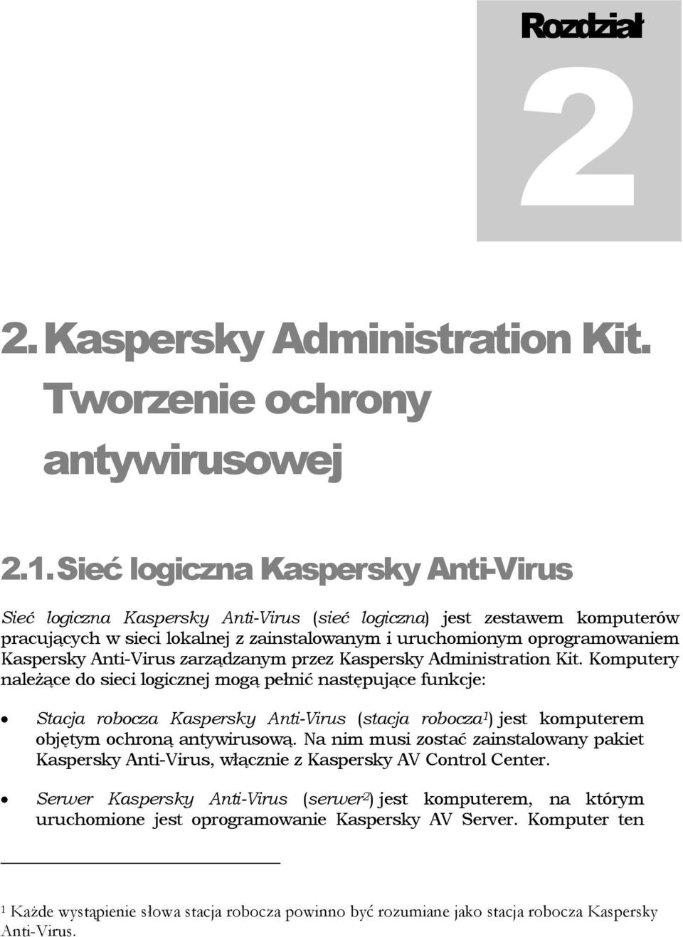 Anti-Virus zarządzanym przez Kaspersky Administration Kit.