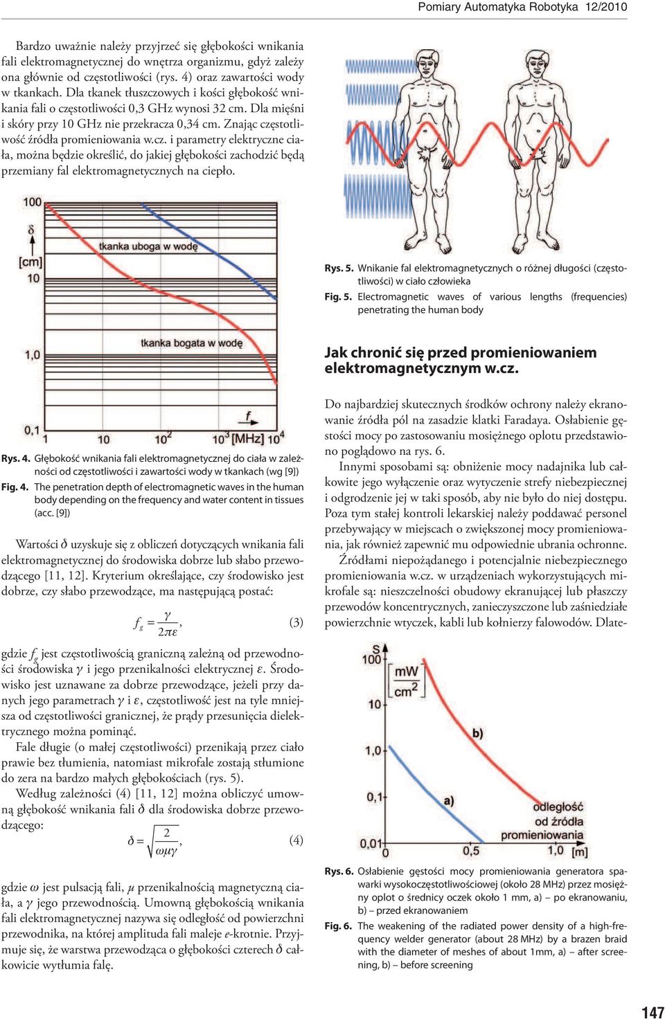 Rys. 5. Wnikanie fal elektromagnetyznyh o różnej długośi (zęstotliwośi) w iało złowieka Fig. 5. Eletromagneti waves of various lengths (frequenies) penetrating the human body Jak hronić się przed promieniowaniem elektromagnetyznym w.