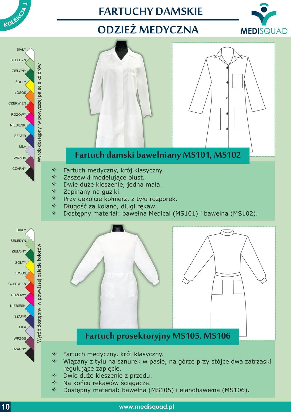 Dostêpny materia³: bawe³na Medical (MS101) i bawe³na (MS102). 10 ZÓ TY Fartuch prosektoryjny MS105, MS106 Fartuch medyczny, krój klasyczny.