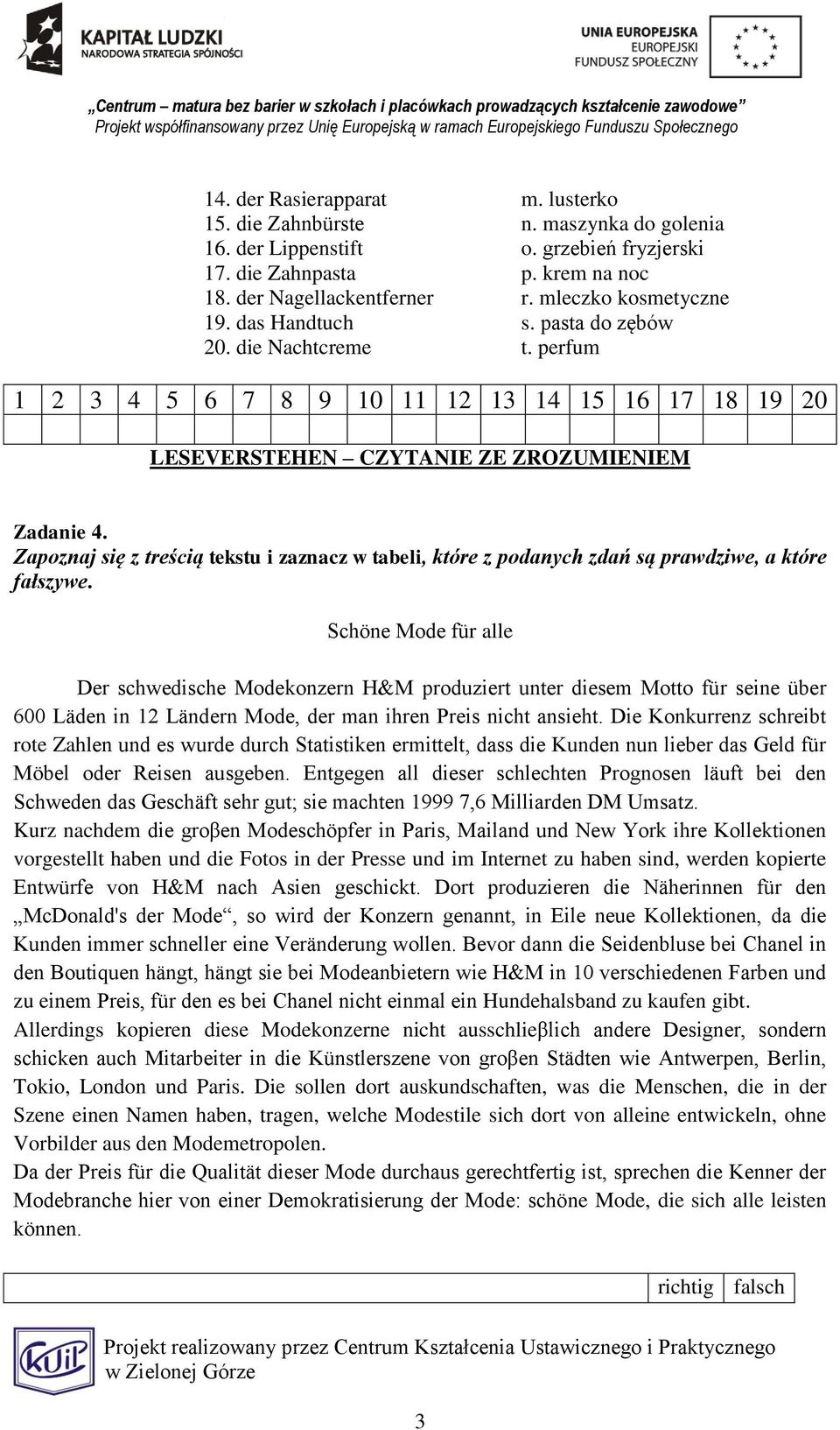 Zapoznaj się z treścią tekstu i zaznacz w tabeli, które z podanych zdań są prawdziwe, a które fałszywe.
