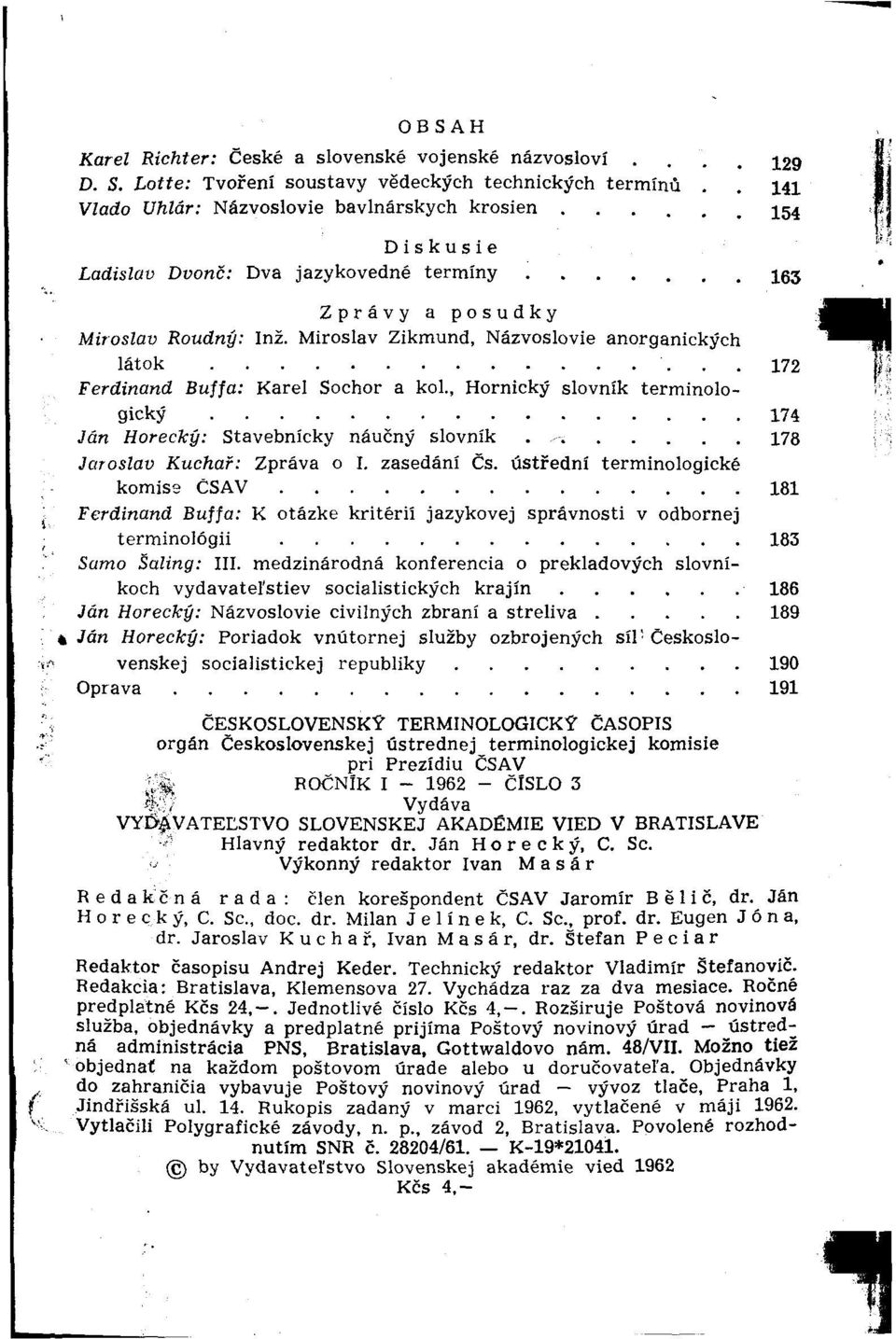 Miroslav Zikmund, Názvoslovie anorganických látok 172 Ferdinand Buffa: Karel Sochor a kol., Hornický slovník terminologický 174 Ján Horecký: Stavebnícky náučný slovník 178 Jaroslav Kuchár: Zpráva o I.