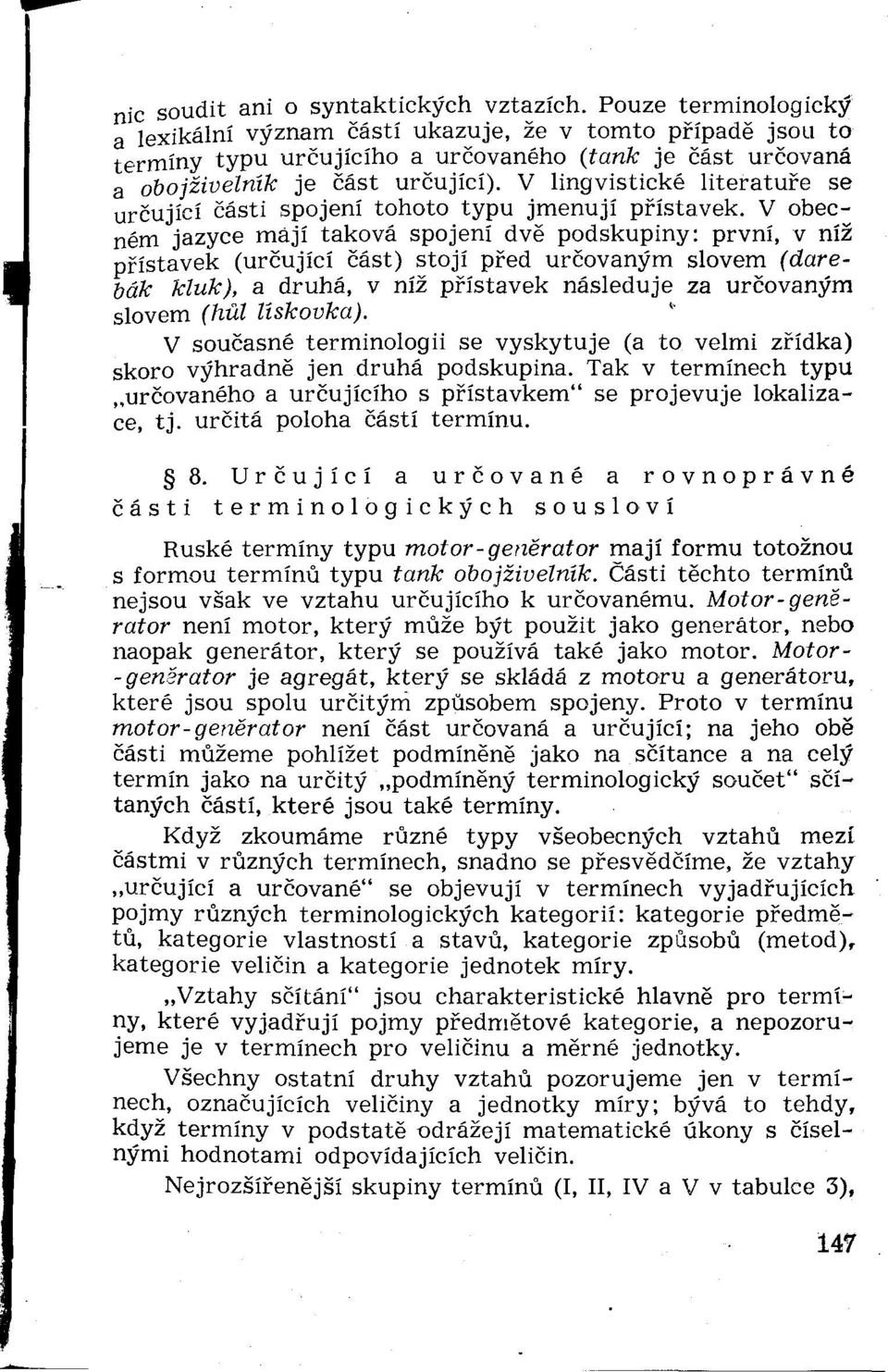 V lingvistické literatúre se určující časti spojení tohoto typu jmenují pŕístavek.