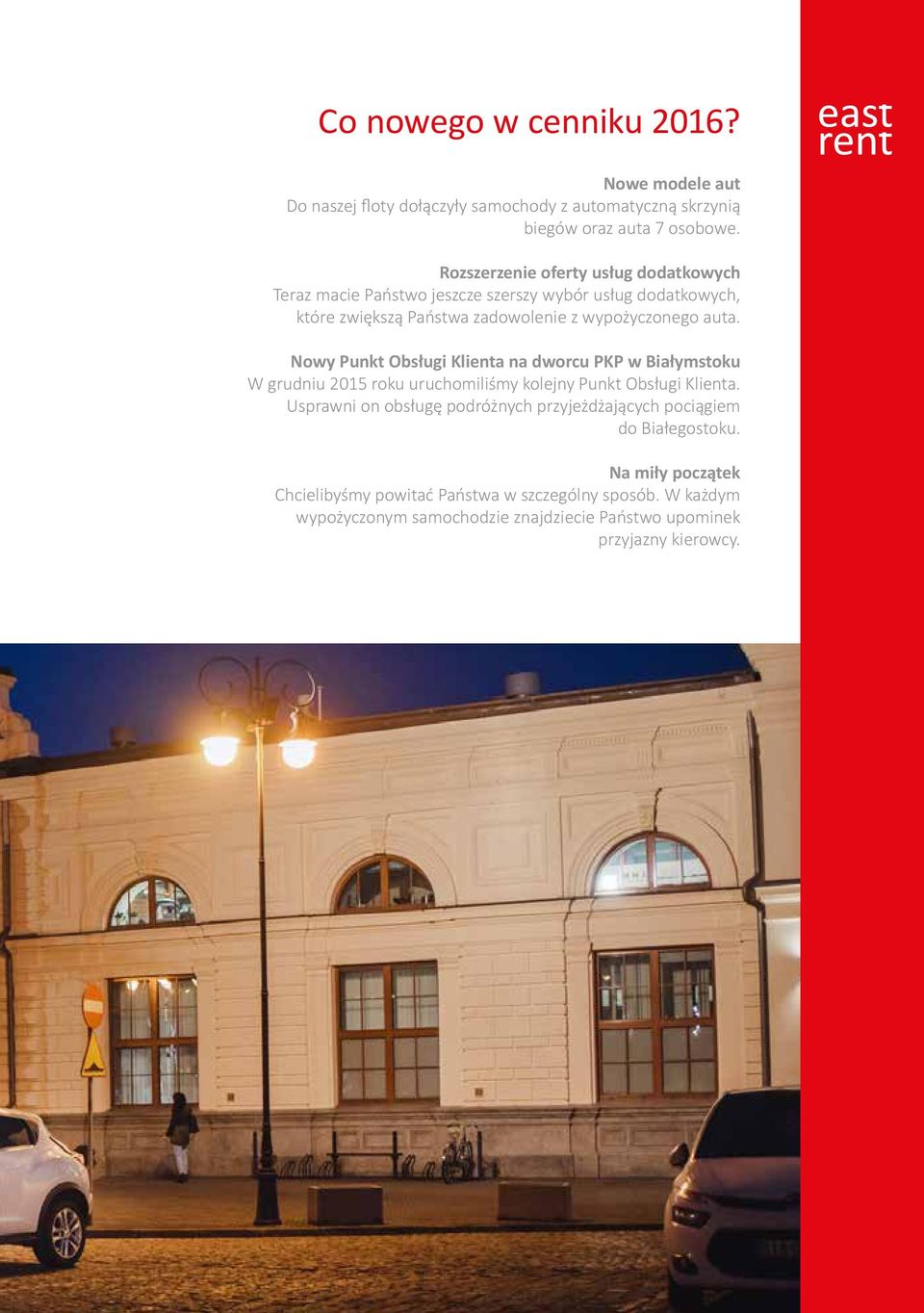 Nowy Punkt Obsługi Klienta na dworcu PKP w Białymstoku W grudniu 2015 roku uruchomiliśmy kolejny Punkt Obsługi Klienta.