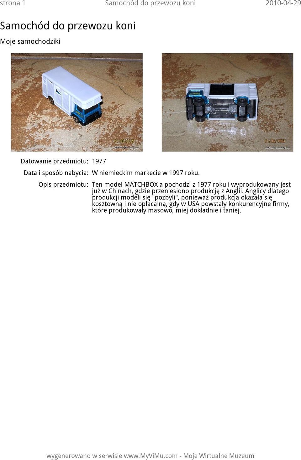 Opis przedmiotu: Ten model MATCHBOX a pochodzi z 1977 roku i wyprodukowany jest już w Chinach, gdzie przeniesiono
