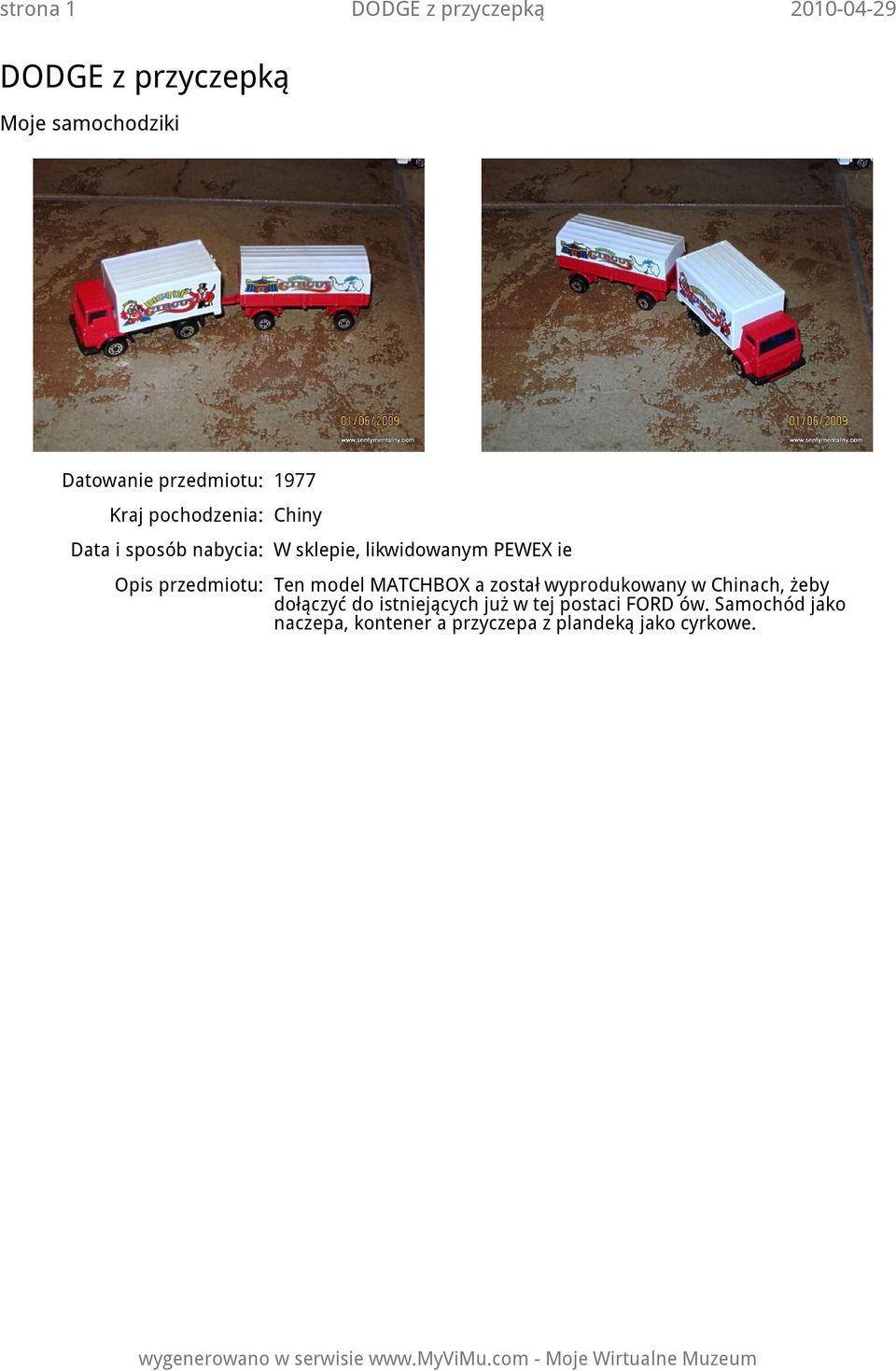 przedmiotu: Ten model MATCHBOX a został wyprodukowany w Chinach, żeby dołączyć do