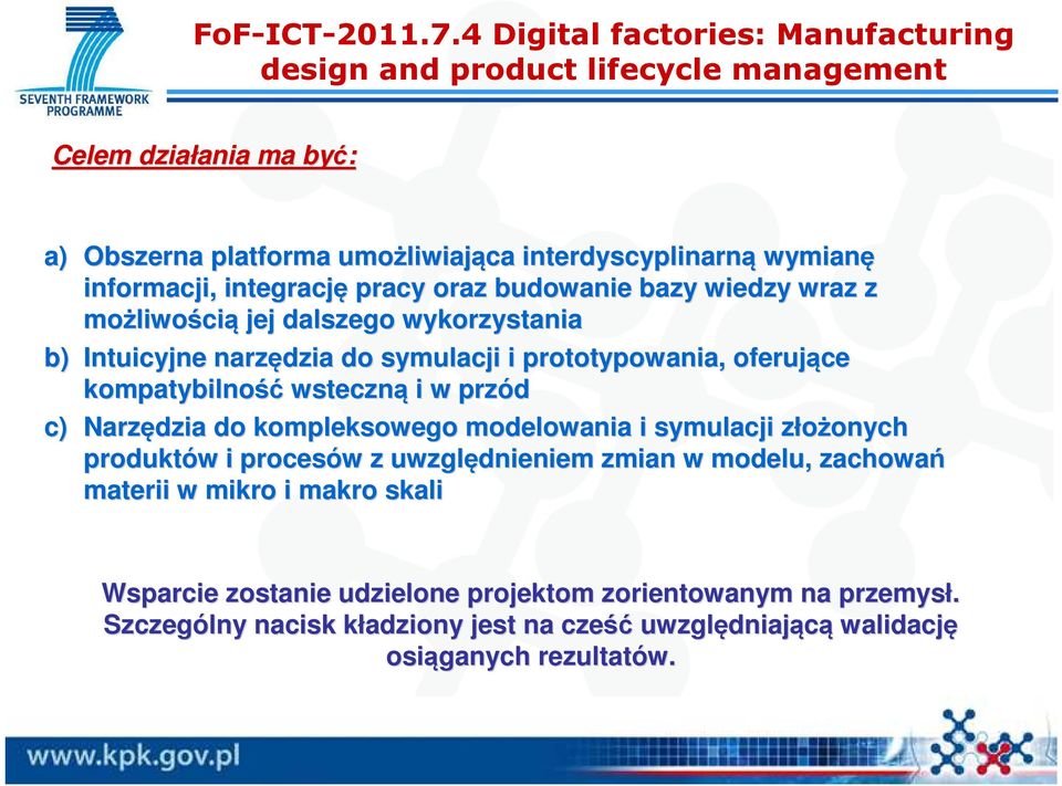 informacji, integrację pracy oraz budowanie bazy wiedzy wraz z możliwo liwością jej dalszego wykorzystania b) Intuicyjne narzędzia do symulacji i prototypowania, oferujące
