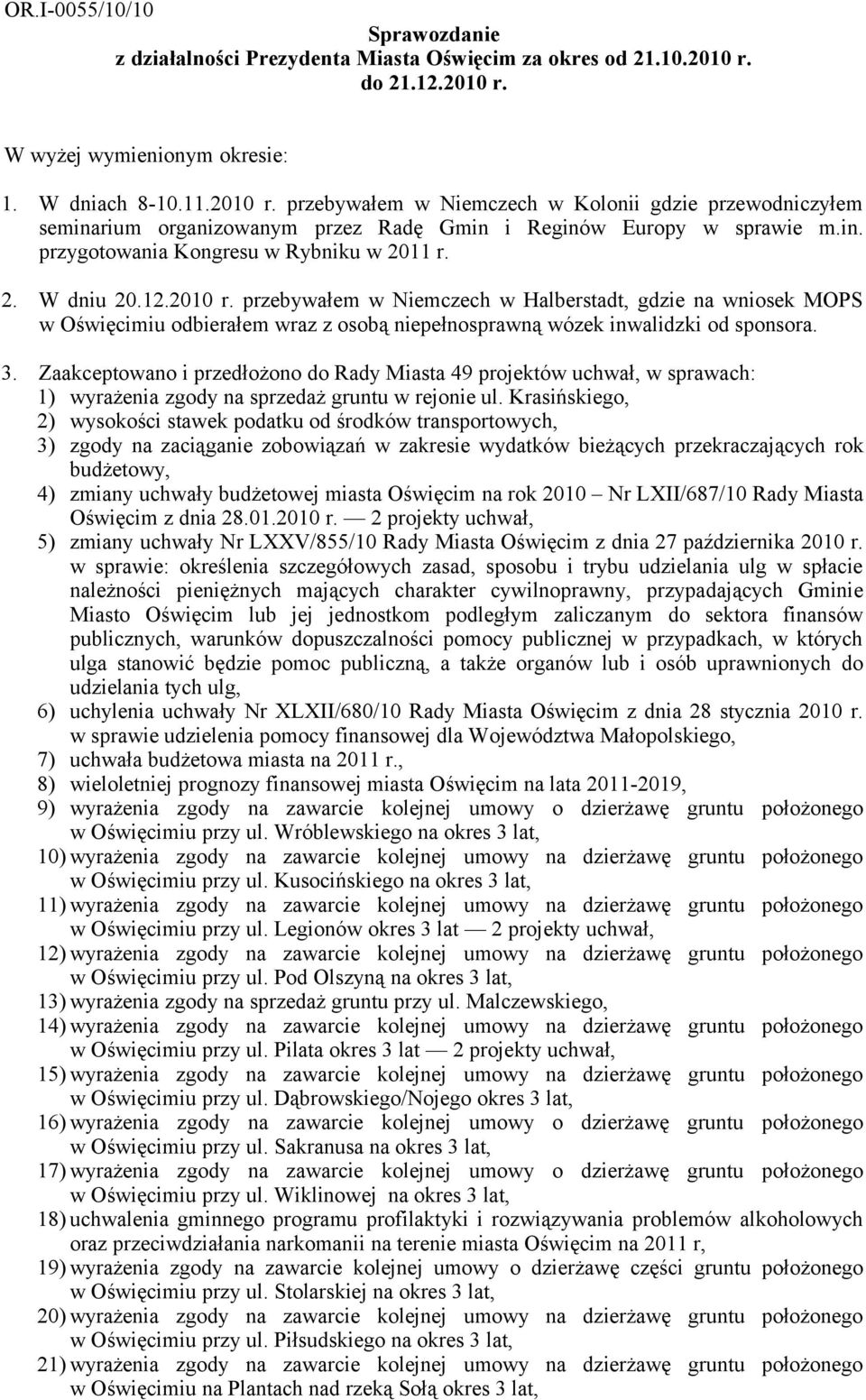 in. przygotowania Kongresu w Rybniku w 2011 r. 2. W dniu 20.12.2010 r.