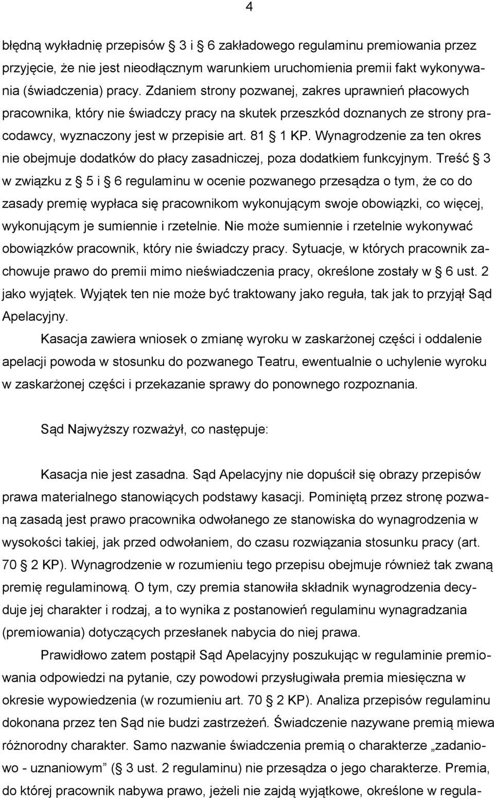 Wynagrodzenie za ten okres nie obejmuje dodatków do płacy zasadniczej, poza dodatkiem funkcyjnym.