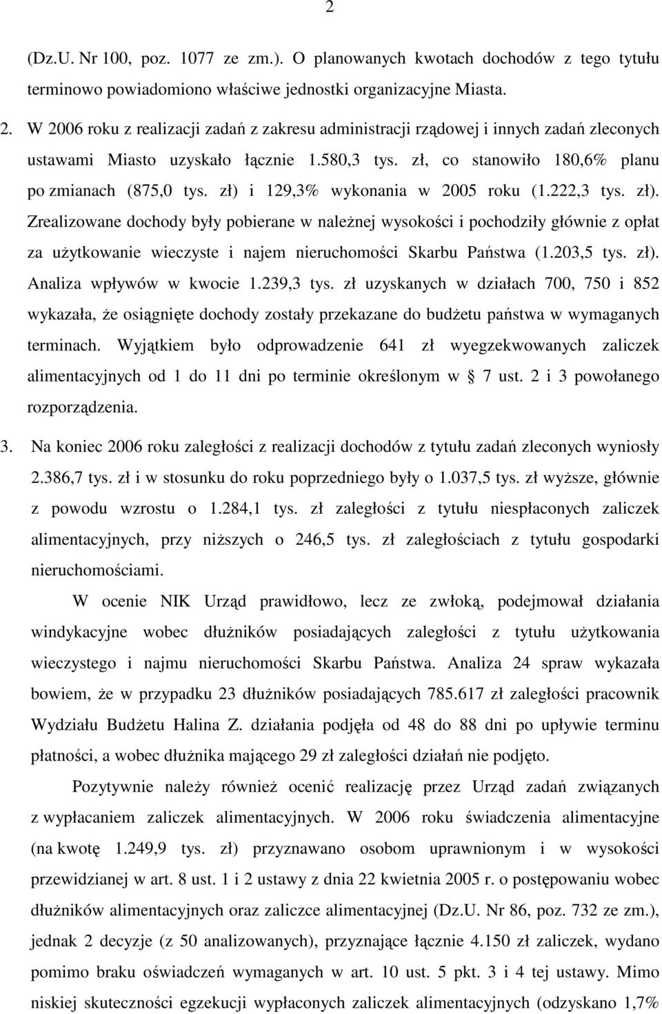 zł) i 129,3% wykonania w 2005 roku (1.222,3 tys. zł).
