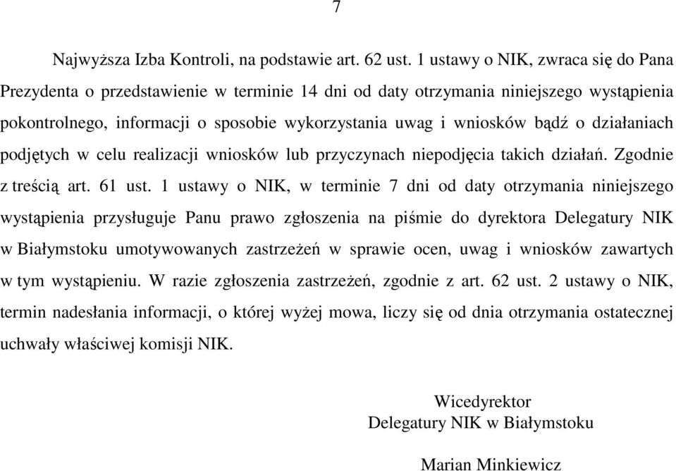 działaniach podjętych w celu realizacji wniosków lub przyczynach niepodjęcia takich działań. Zgodnie z treścią art. 61 ust.