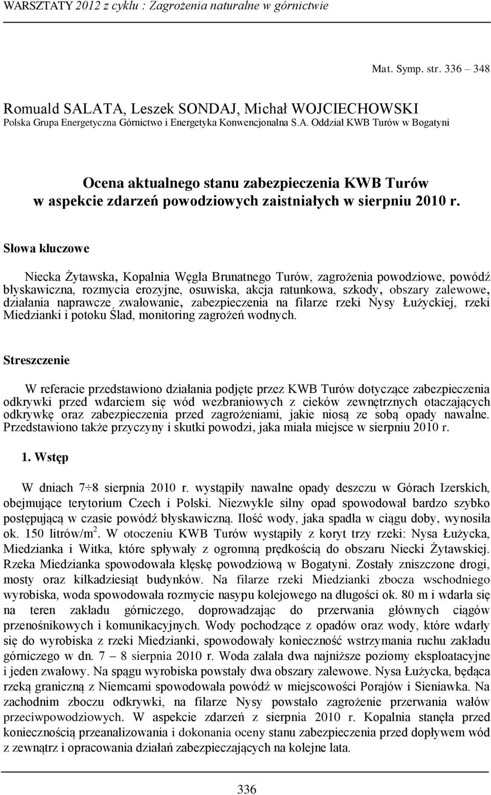 naprawcze zwałowanie, zabezpieczenia na filarze rzeki Nysy Łużyckiej, rzeki Miedzianki i potoku Ślad, monitoring zagrożeń wodnych.