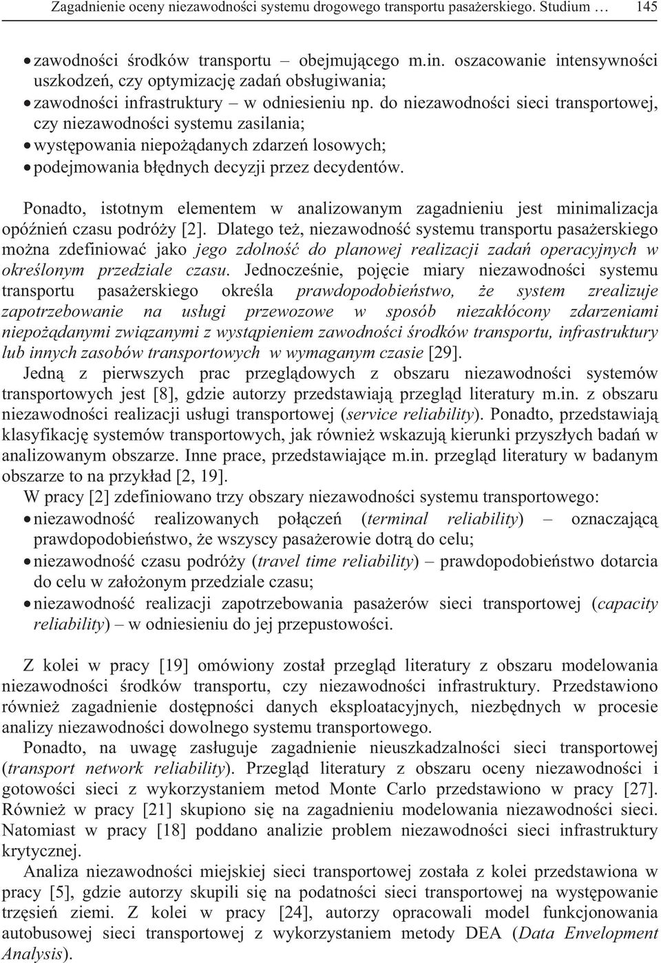 do niezawodno ci sieci transportowej, czy niezawodno ci systemu zasilania; wyst powania niepo danych zdarze losowych; podejmowania b dnych decyzji przez decydentów.