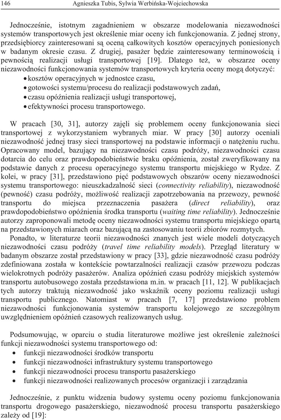 Z drugiej, pasa er b dzie zainteresowany terminowo ci i pewno ci realizacji us ugi transportowej [19].