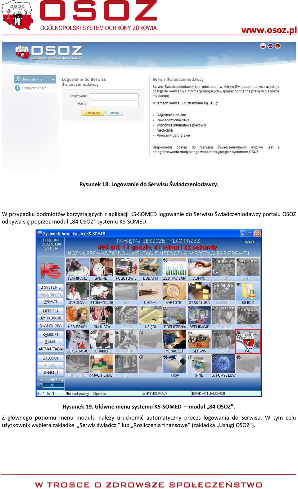 się poprzez moduł 84 OSOZ systemu KS-SOMED. Rysunek 19. Główne menu systemu KS-SOMED moduł 84 OSOZ.