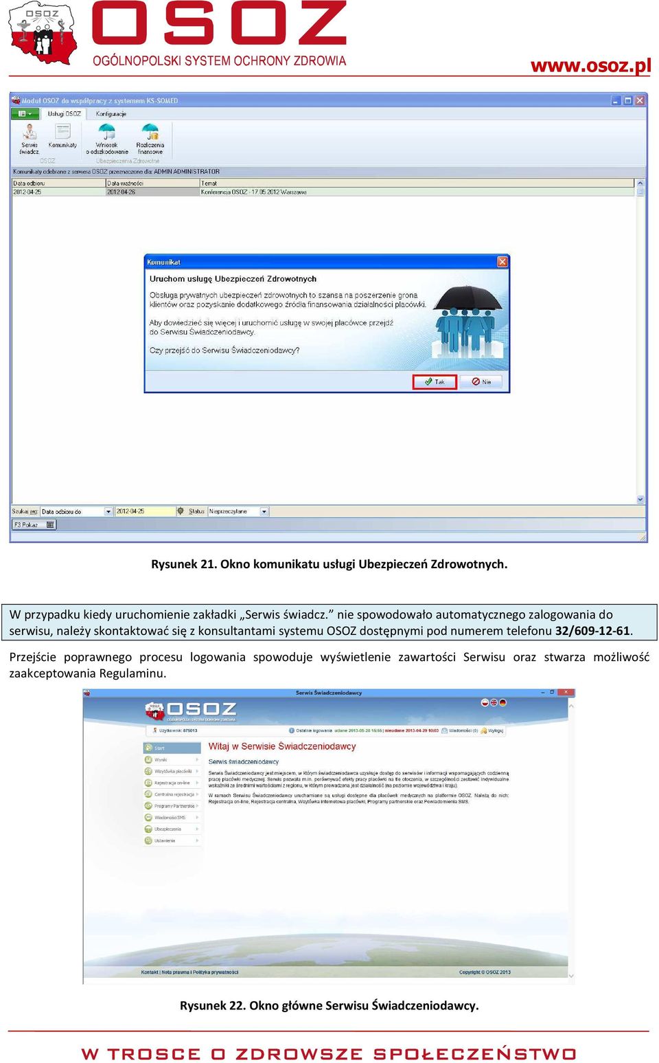 nie spowodowało automatycznego zalogowania do serwisu, należy skontaktować się z konsultantami systemu OSOZ