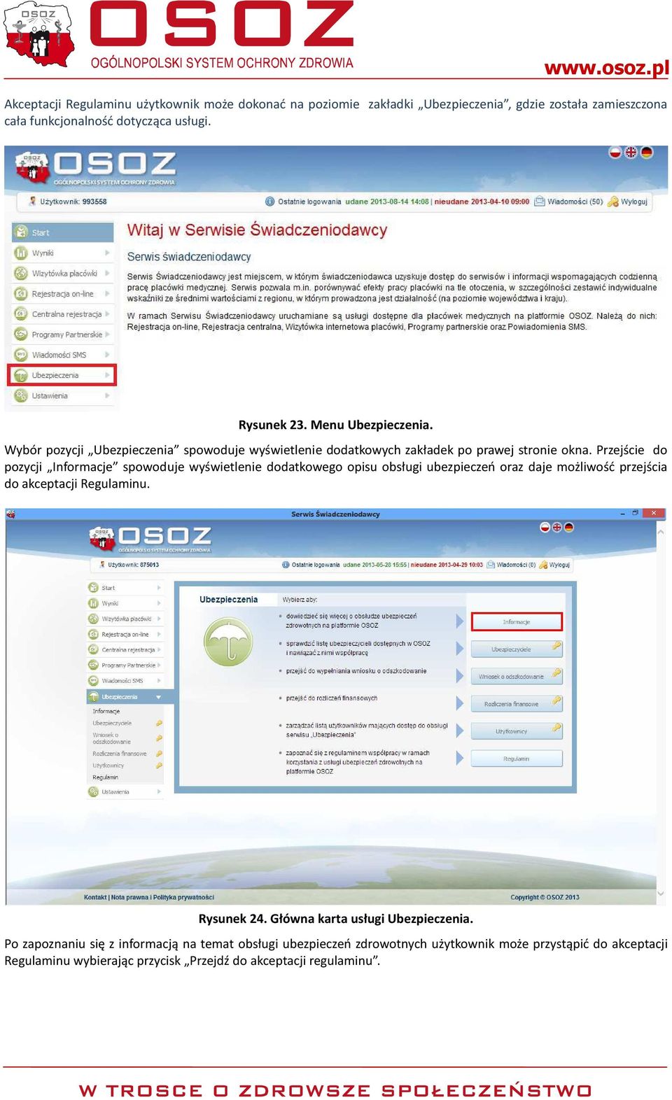 Przejście do pozycji Informacje spowoduje wyświetlenie dodatkowego opisu obsługi ubezpieczeń oraz daje możliwość przejścia do akceptacji Regulaminu. Rysunek 24.
