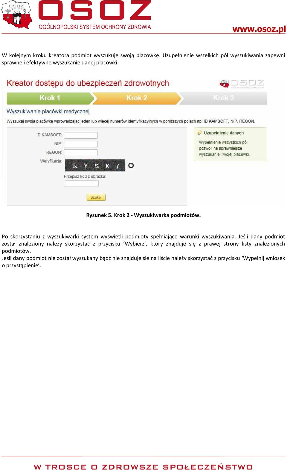 Po skorzystaniu z wyszukiwarki system wyświetli podmioty spełniające warunki wyszukiwania.