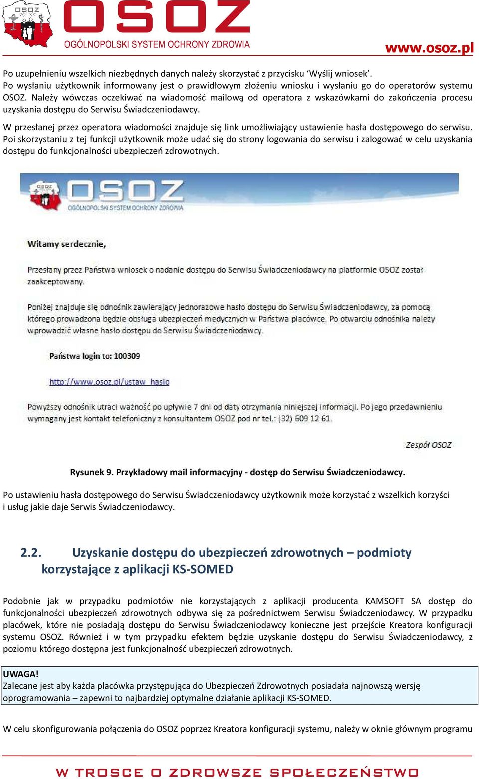 Należy wówczas oczekiwać na wiadomość mailową od operatora z wskazówkami do zakończenia procesu uzyskania dostępu do Serwisu Świadczeniodawcy.