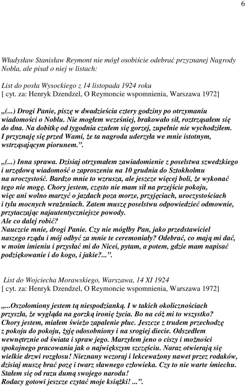 Nie mogłem wcześniej, brakowało sił, roztrząsałem się do dna. Na dobitkę od tygodnia czułem się gorzej, zupełnie nie wychodziłem.