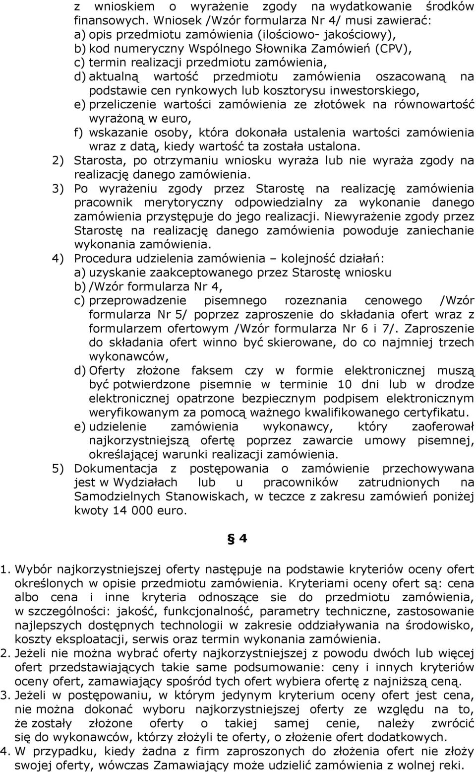 d) aktualną wartość przedmiotu zamówienia oszacowaną na podstawie cen rynkowych lub kosztorysu inwestorskiego, e) przeliczenie wartości zamówienia ze złotówek na równowartość wyrażoną w euro, f)