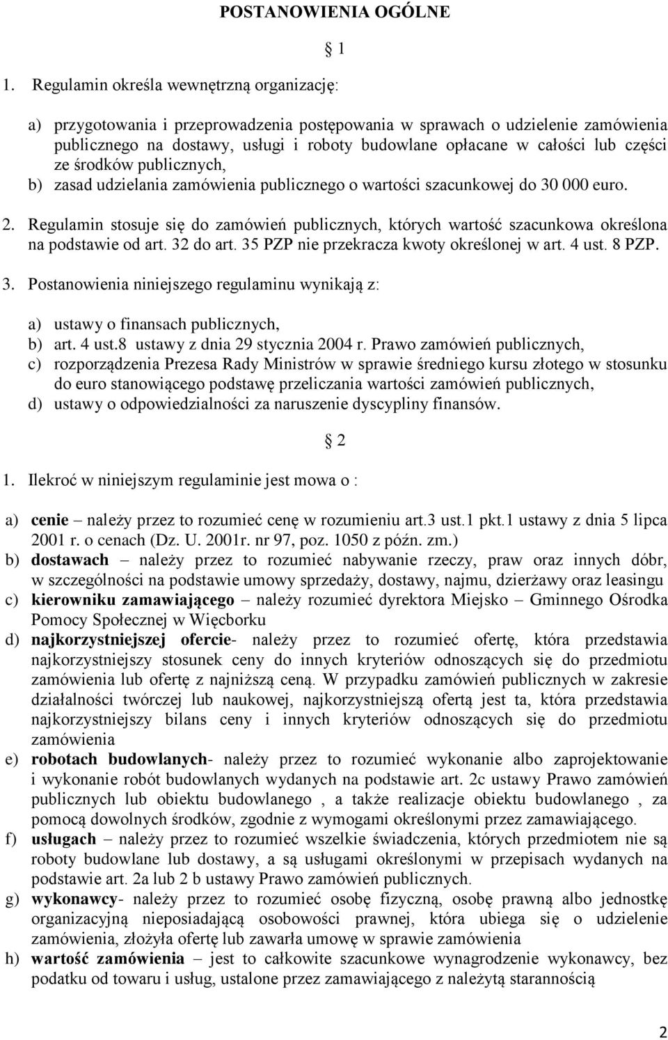 części ze środków publicznych, b) zasad udzielania zamówienia publicznego o wartości szacunkowej do 30 000 euro. 2.