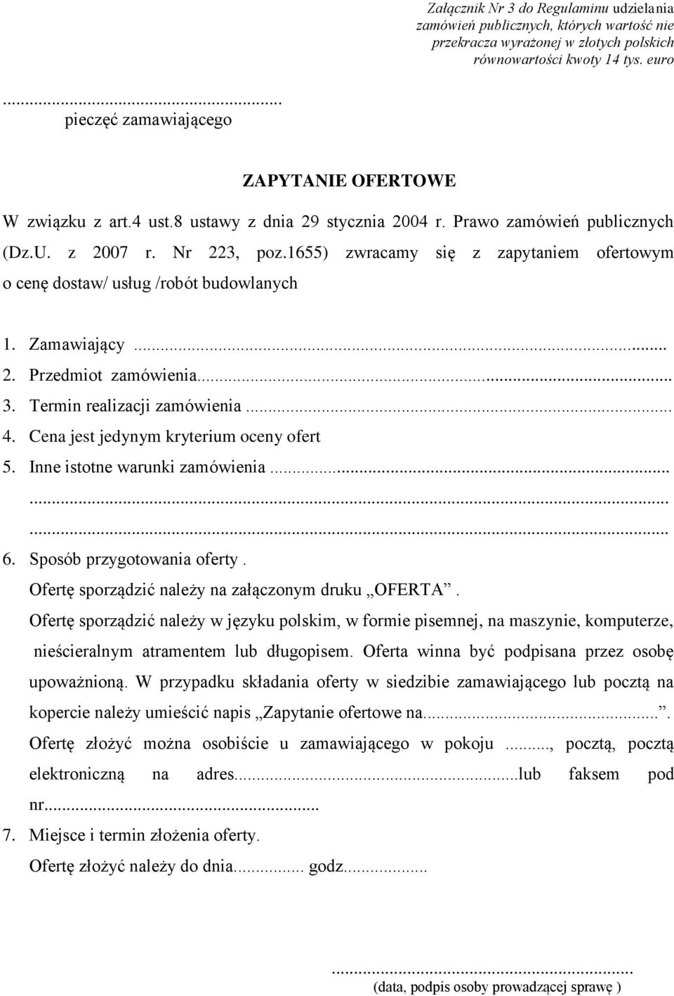 1655) zwracamy się z zapytaniem ofertowym o cenę dostaw/ usług /robót budowlanych 1. Zamawiający... 2. Przedmiot zamówienia... 3. Termin realizacji zamówienia... 4.