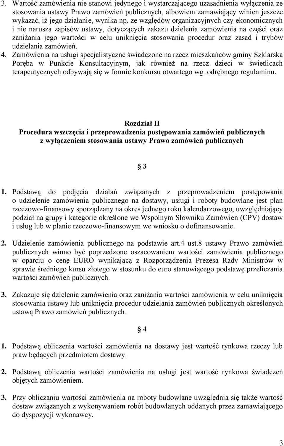 ze względów organizacyjnych czy ekonomicznych i nie narusza zapisów ustawy, dotyczących zakazu dzielenia zamówienia na części oraz zaniżania jego wartości w celu uniknięcia stosowania procedur oraz