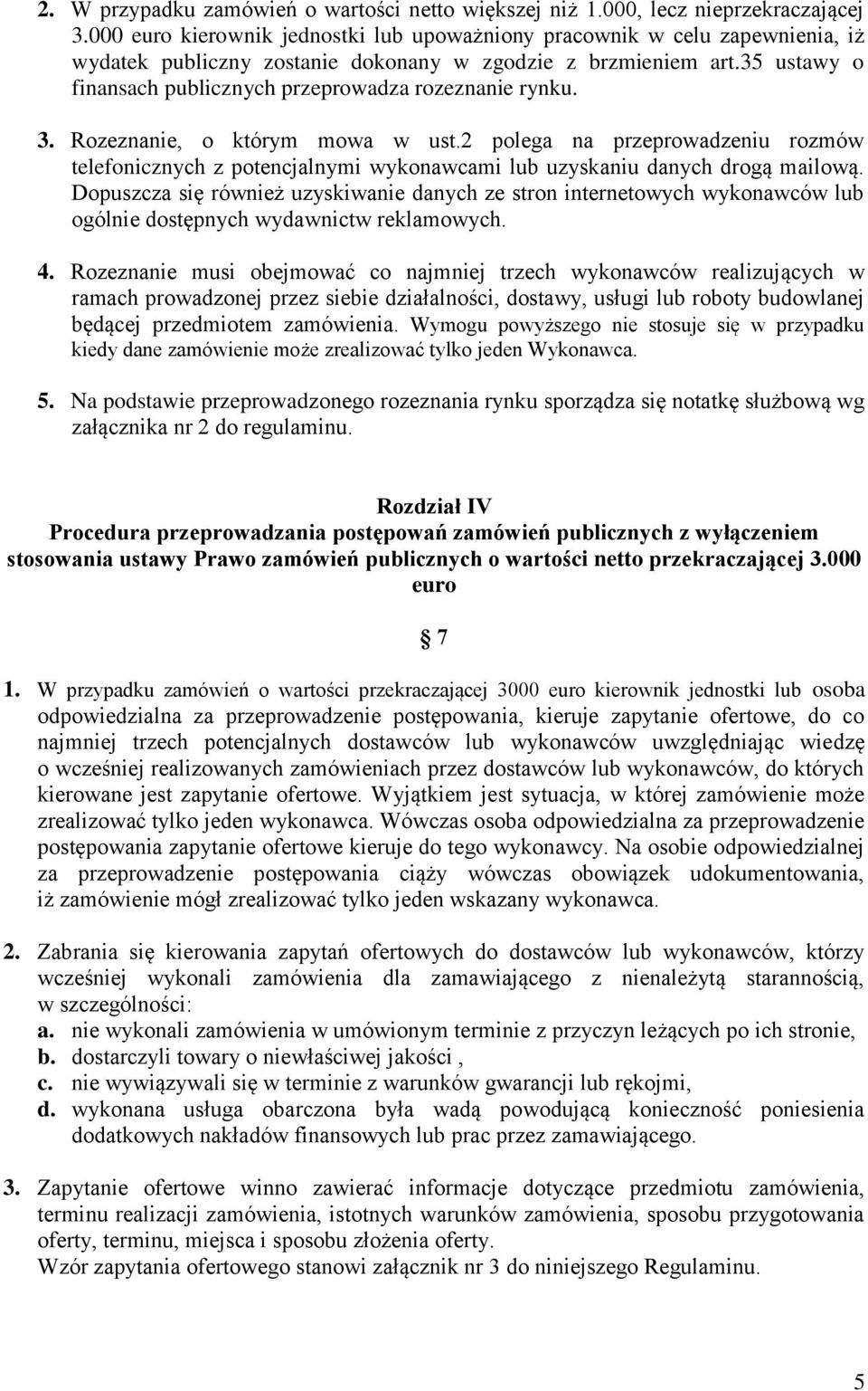 35 ustawy o finansach publicznych przeprowadza rozeznanie rynku. 3. Rozeznanie, o którym mowa w ust.