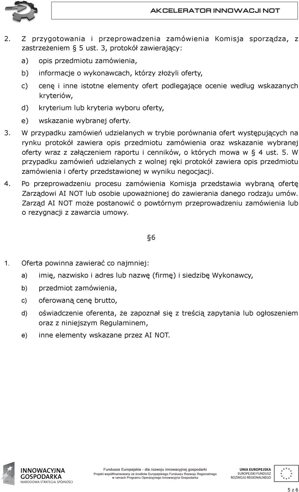 kryterium lub kryteria wyboru oferty, e) wskazanie wybranej oferty. 3.