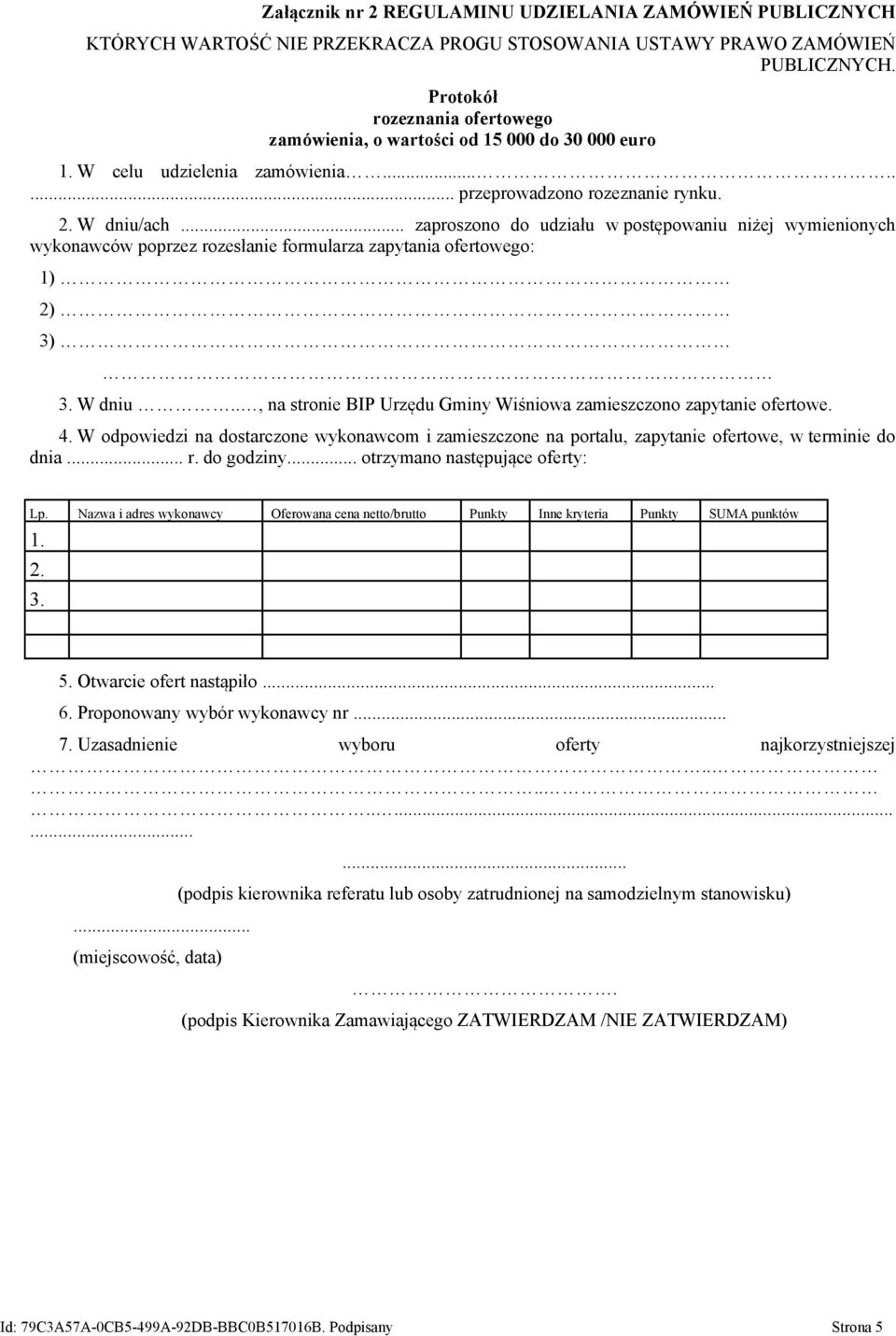 4. W odpowiedzi na dostarczone wykonawcom i zamieszczone na portalu, zapytanie ofertowe, w terminie do dnia... r. do godziny... otrzymano następujące oferty: Lp.