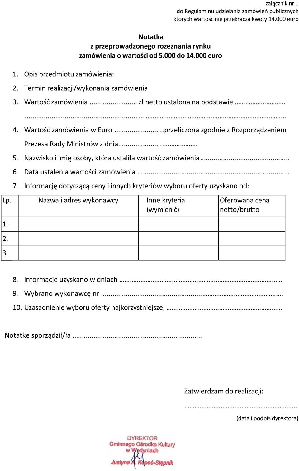 Wartość w Euro... przeliczona zgodnie z Rozporządzeniem Prezesa Rady Ministrów z dnia.... 5. Nazwisko i imię osoby, która ustaliła wartość... 6. Data ustalenia wartości... 7.