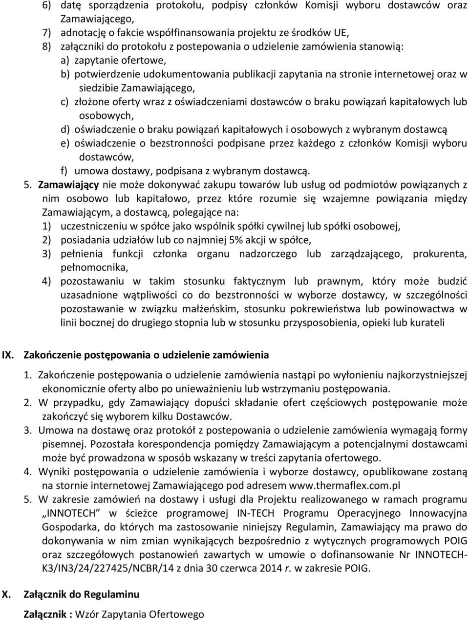 oświadczeniami dostawców o braku powiązań kapitałowych lub osobowych, d) oświadczenie o braku powiązań kapitałowych i osobowych z wybranym dostawcą e) oświadczenie o bezstronności podpisane przez