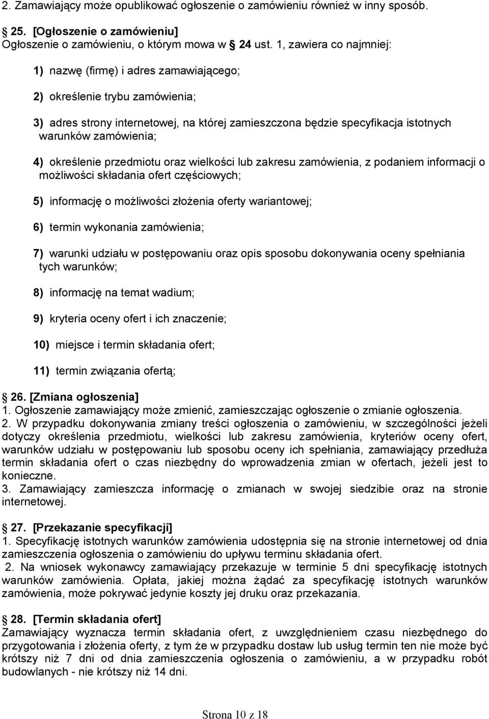 4) określenie przedmiotu oraz wielkości lub zakresu zamówienia, z podaniem informacji o możliwości składania ofert częściowych; 5) informację o możliwości złożenia oferty wariantowej; 6) termin