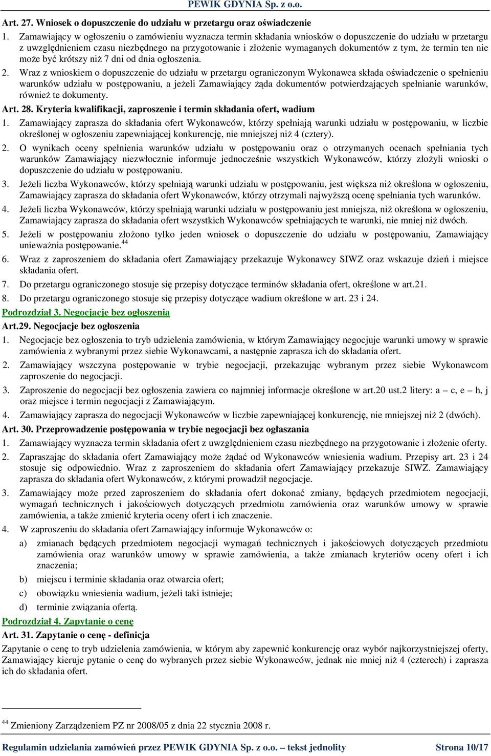 tym, Ŝe termin ten nie moŝe być krótszy niŝ 7 dni od dnia ogłoszenia. 2.