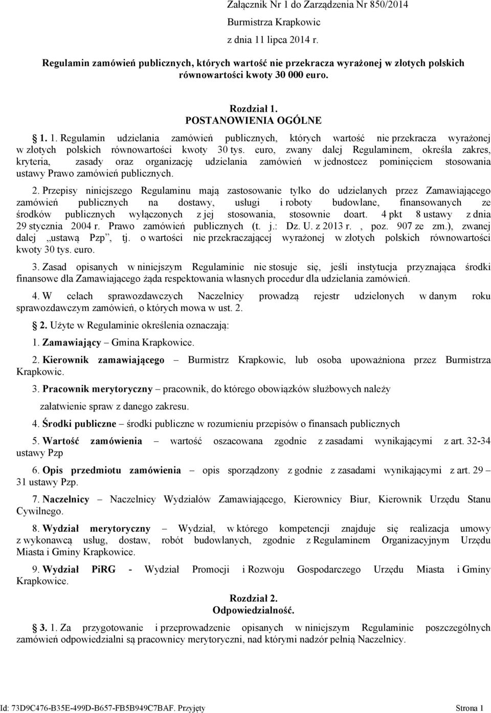 POSTANOWIENIA OGÓLNE 1. 1. Regulamin udzielania zamówień publicznych, których wartość nie przekracza wyrażonej w złotych polskich równowartości kwoty 30 tys.