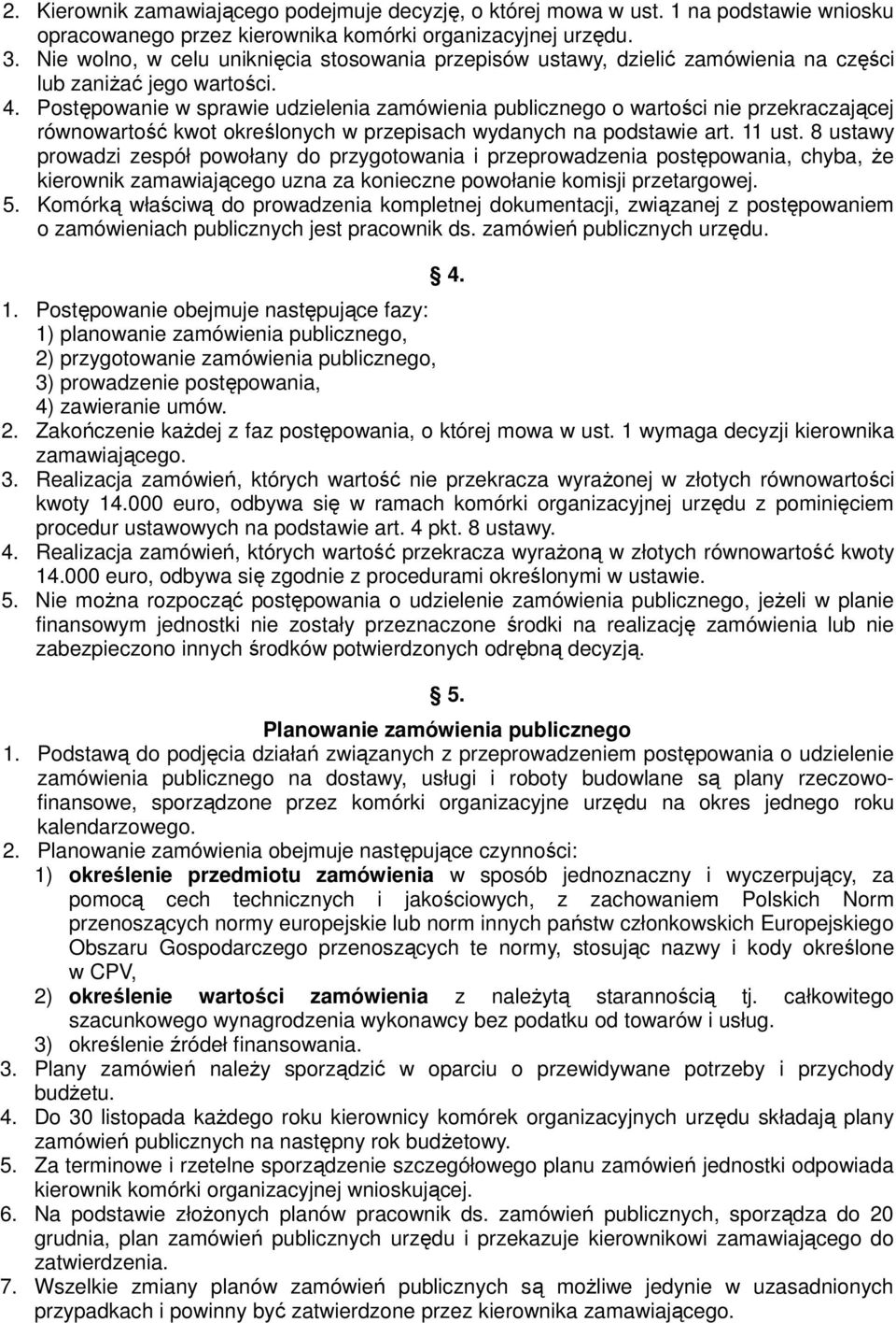 Postępowanie w sprawie udzielenia zamówienia publicznego o wartości nie przekraczającej równowartość kwot określonych w przepisach wydanych na podstawie art. 11 ust.