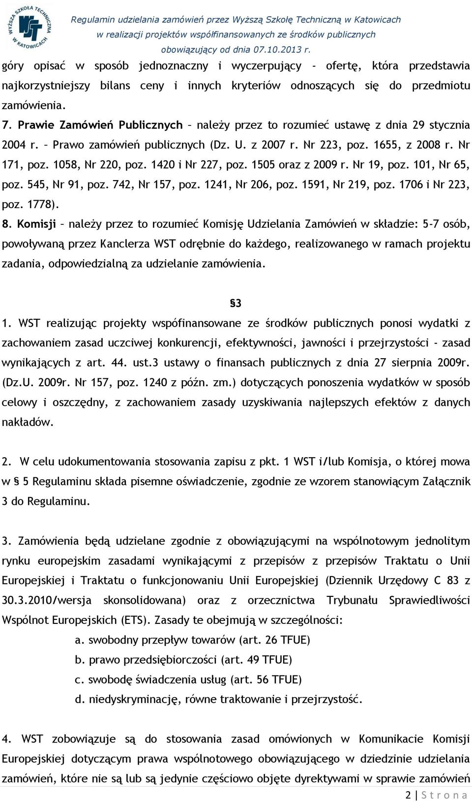 1420 i Nr 227, poz. 1505 oraz z 2009 r. Nr 19, poz. 101, Nr 65, poz. 545, Nr 91, poz. 742, Nr 157, poz. 1241, Nr 206, poz. 1591, Nr 219, poz. 1706 i Nr 223, poz. 1778). 8.