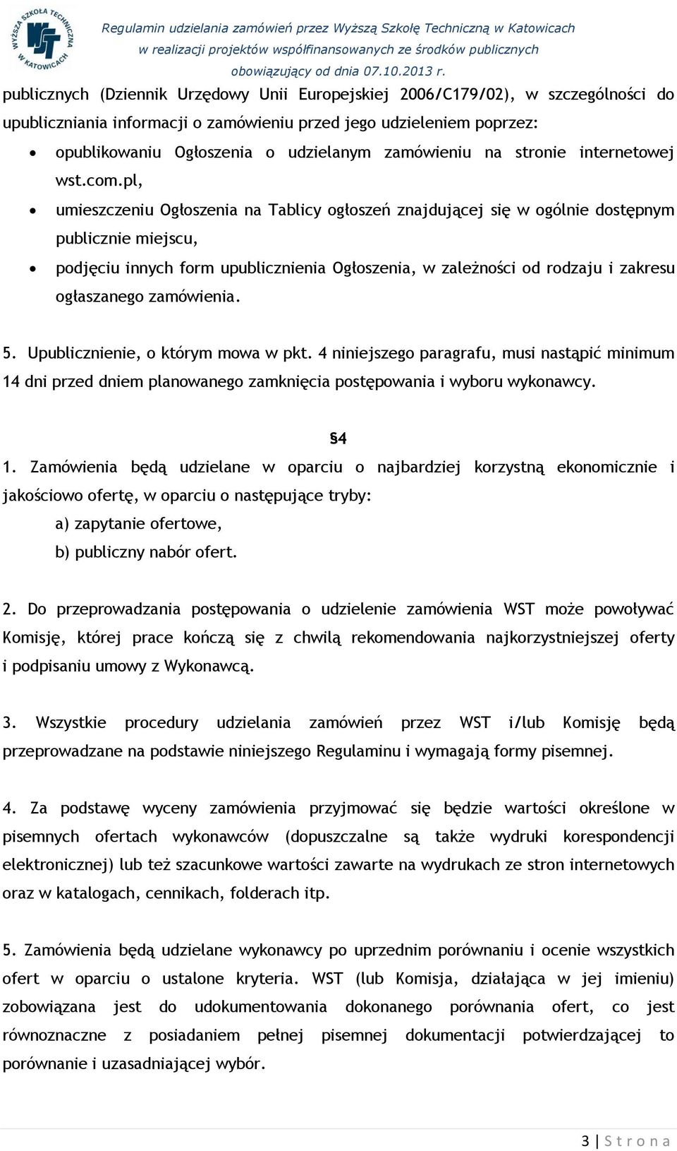 pl, umieszczeniu Ogłoszenia na Tablicy ogłoszeń znajdującej się w ogólnie dostępnym publicznie miejscu, podjęciu innych form upublicznienia Ogłoszenia, w zależności od rodzaju i zakresu ogłaszanego