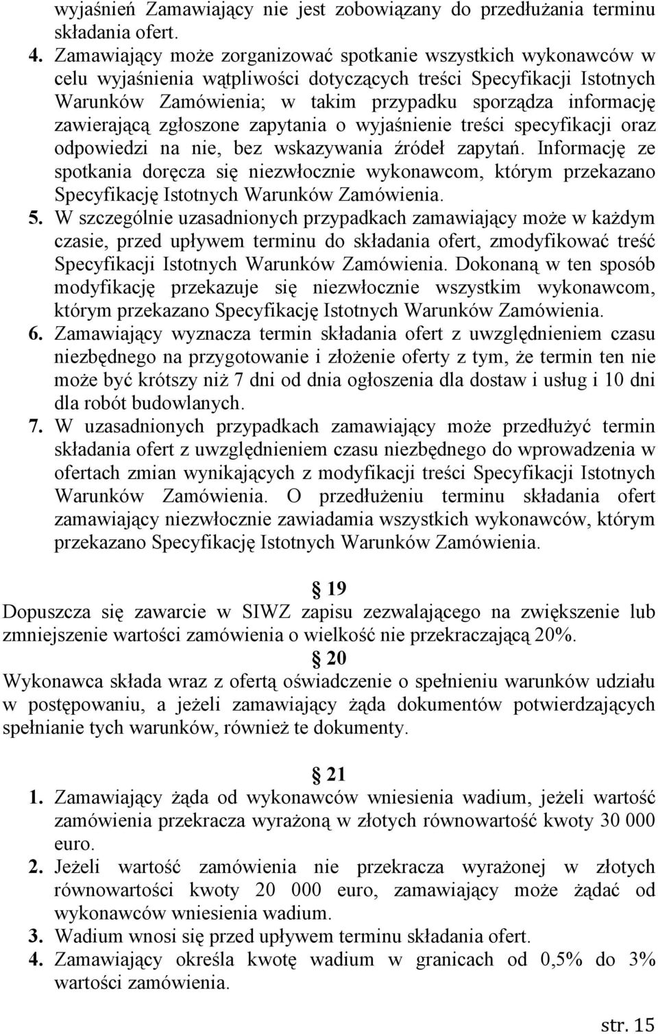 zawierającą zgłoszone zapytania o wyjaśnienie treści specyfikacji oraz odpowiedzi na nie, bez wskazywania źródeł zapytań.