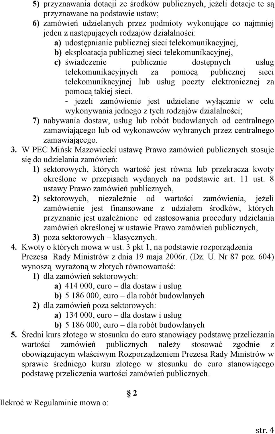 publicznej sieci telekomunikacyjnej lub usług poczty elektronicznej za pomocą takiej sieci.