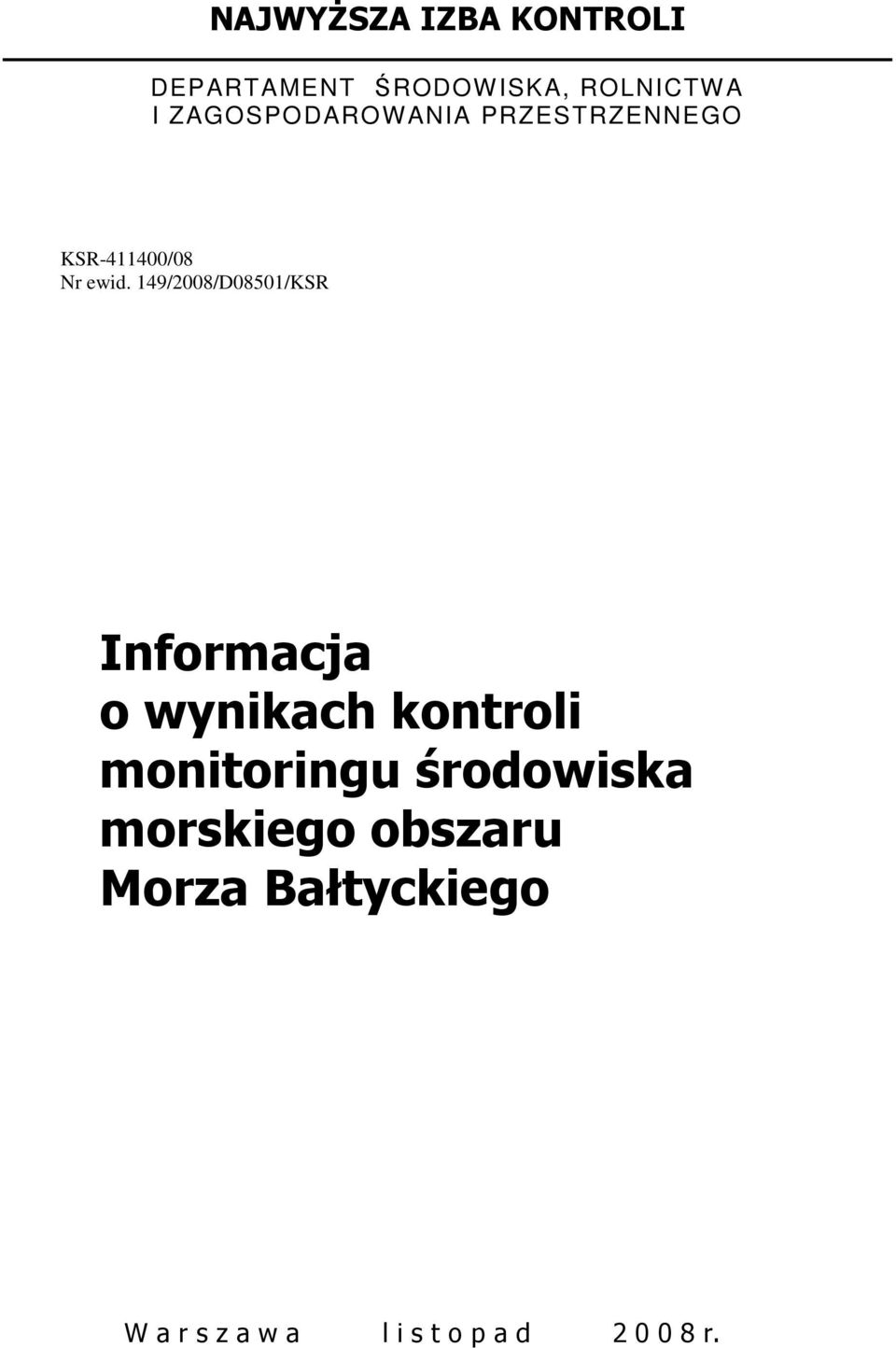 149/2008/D08501/KSR Informacja o wynikach kontroli monitoringu