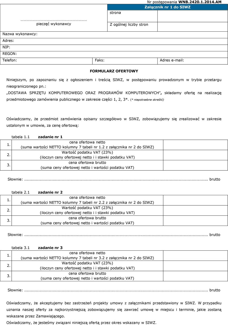 treścią SIWZ, w postępowaniu prowadzonym w trybie przetargu nieograniczonego pn.