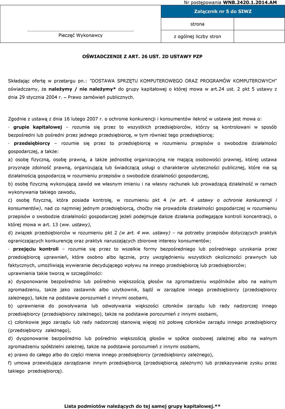 Prawo zamówień publicznych. Zgodnie z ustawą z dnia 6 lutego 2007 r.