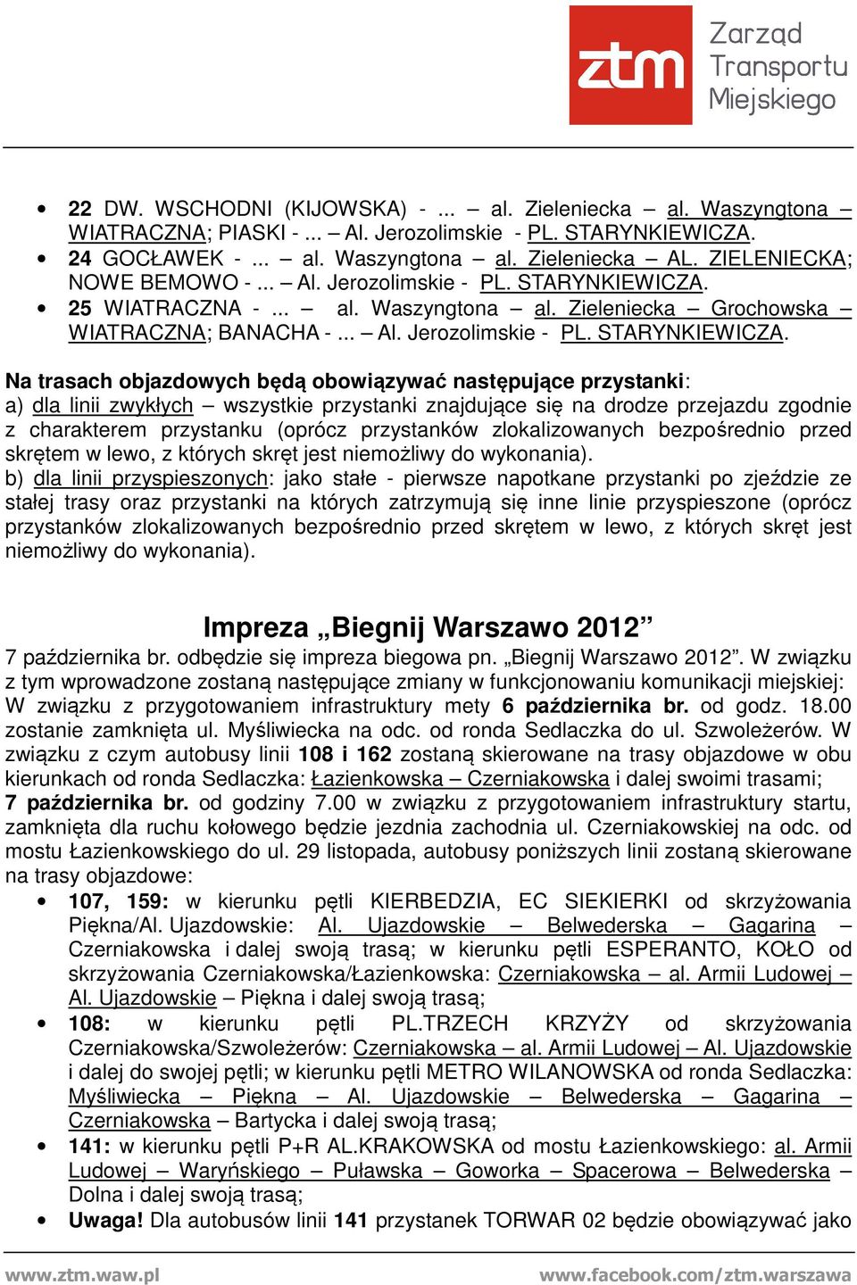 25 WIATRACZNA -... al. Waszyngtona al. Zieleniecka Grochowska WIATRACZNA; BANACHA -... Al. Jerozolimskie - PL. STARYNKIEWICZA.