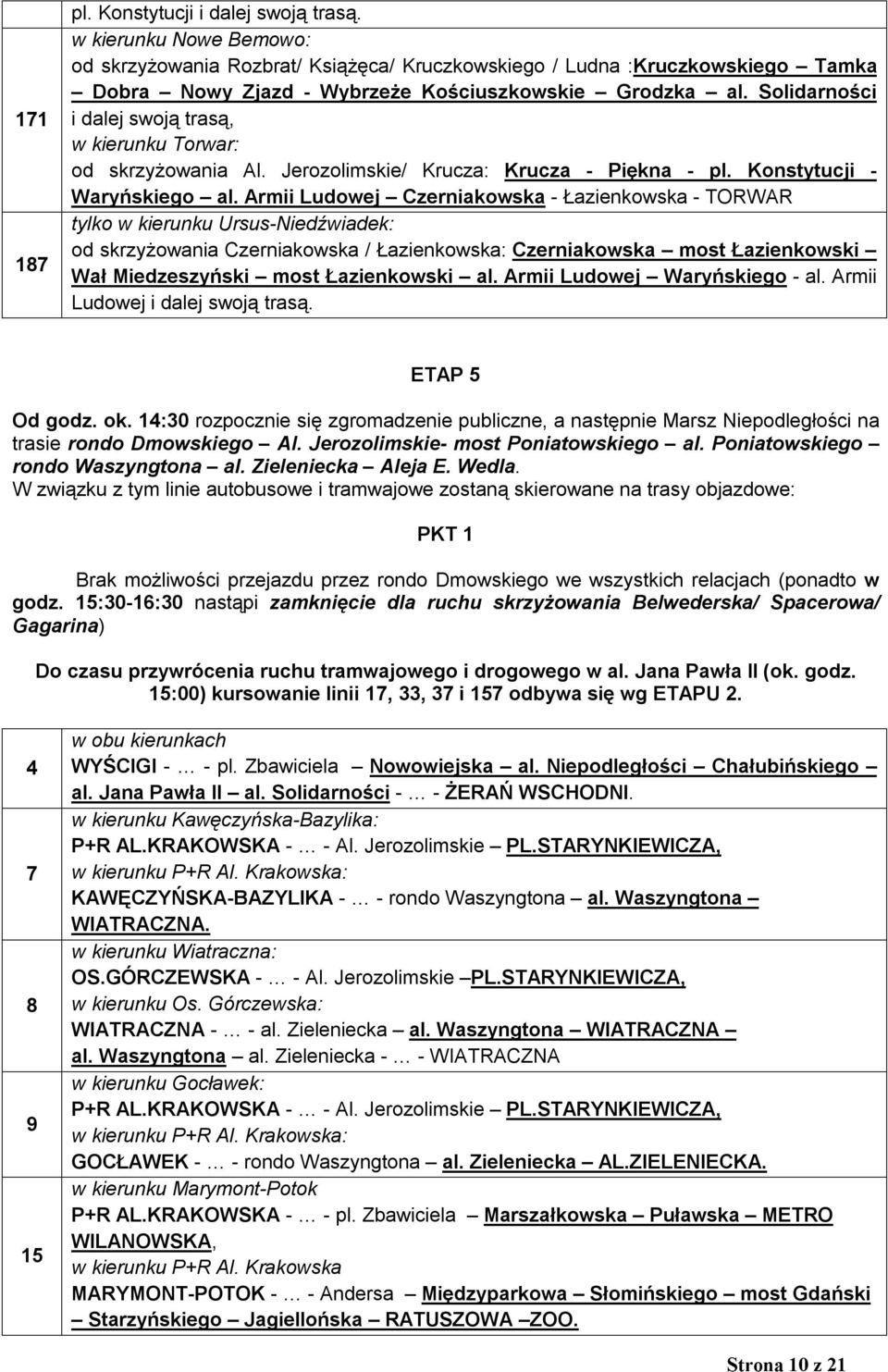Solidarności i dalej swoją trasą, w kierunku Torwar: od skrzyżowania Al. Jerozolimskie/ Krucza: Krucza - Piękna - pl. Konstytucji - Waryńskiego al.