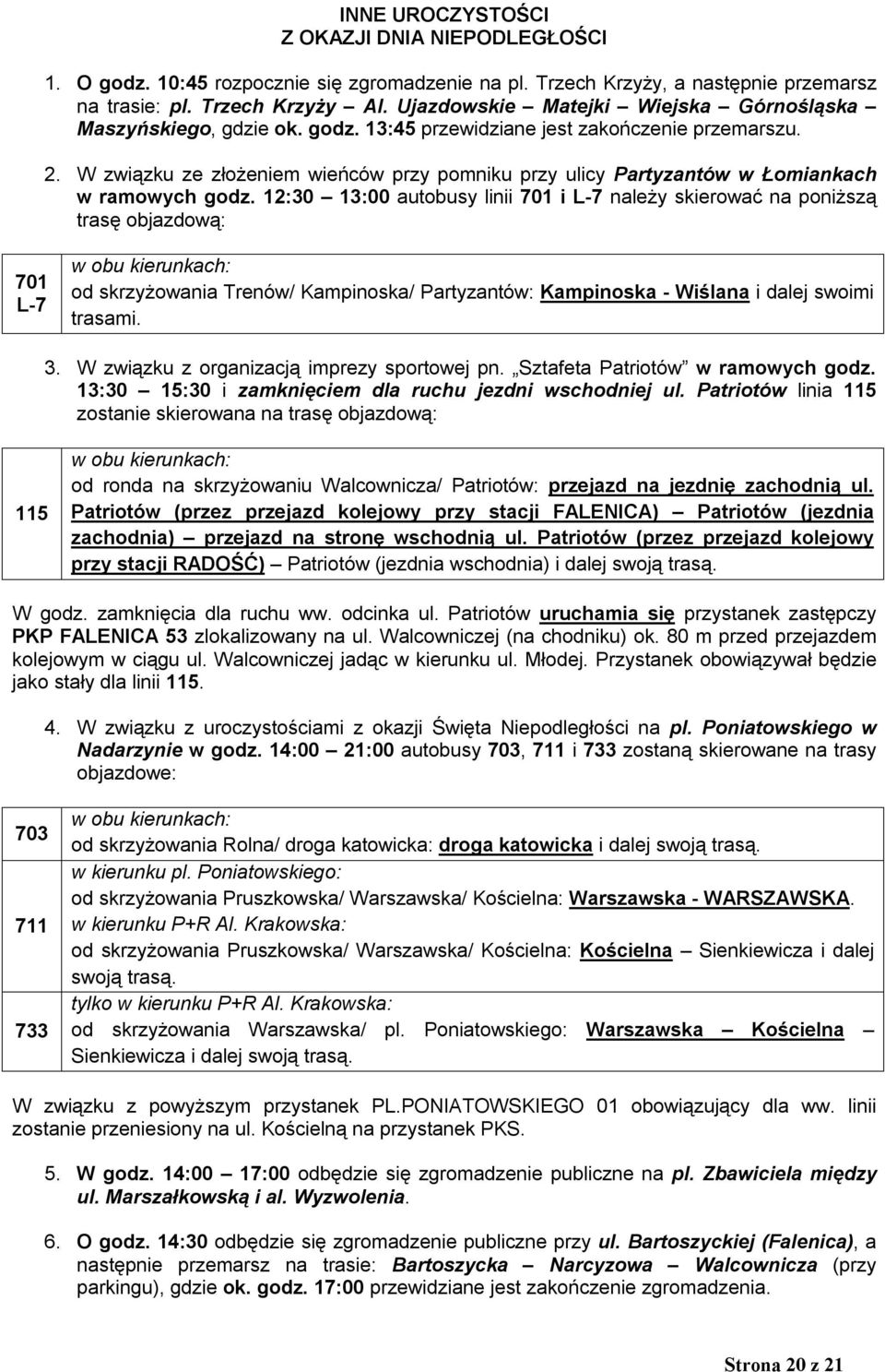 W związku ze złożeniem wieńców przy pomniku przy ulicy Partyzantów w Łomiankach w ramowych godz.