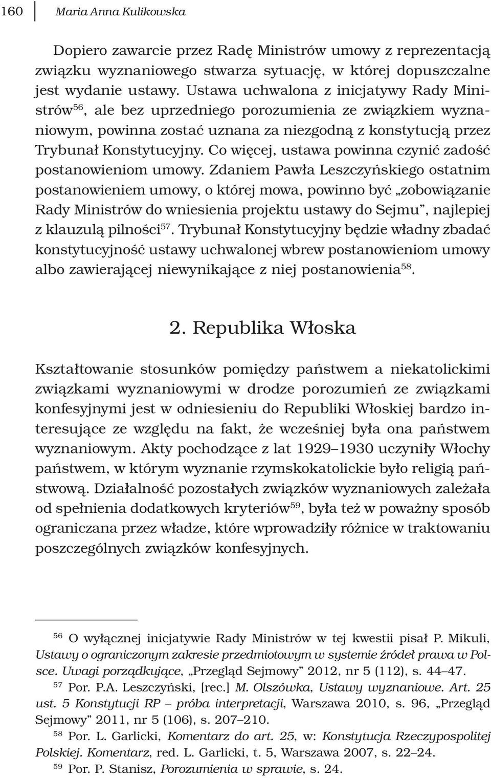 Co więcej, ustawa powinna czynić zadość postanowieniom umowy.