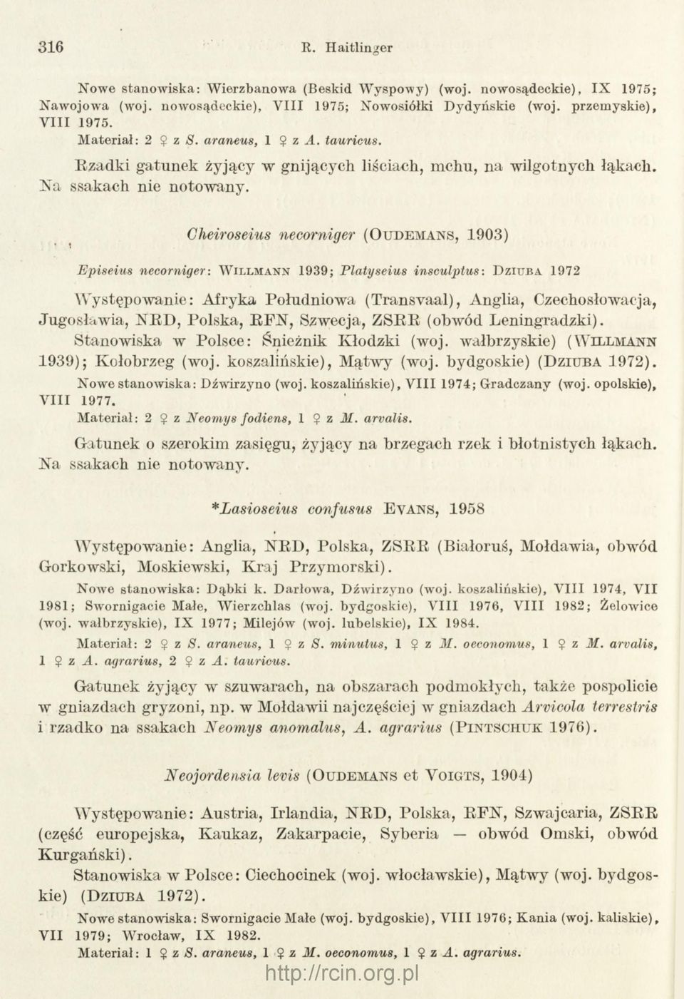 Cheiroseius necorniger (O u d e m a n s, 1903) E piseius necorniger: W i l l m a n n 1939; P latyseius insculptus: D z iu b a 1972 W ystępowanie: Afryka Południowa (Transvaal), Anglia,