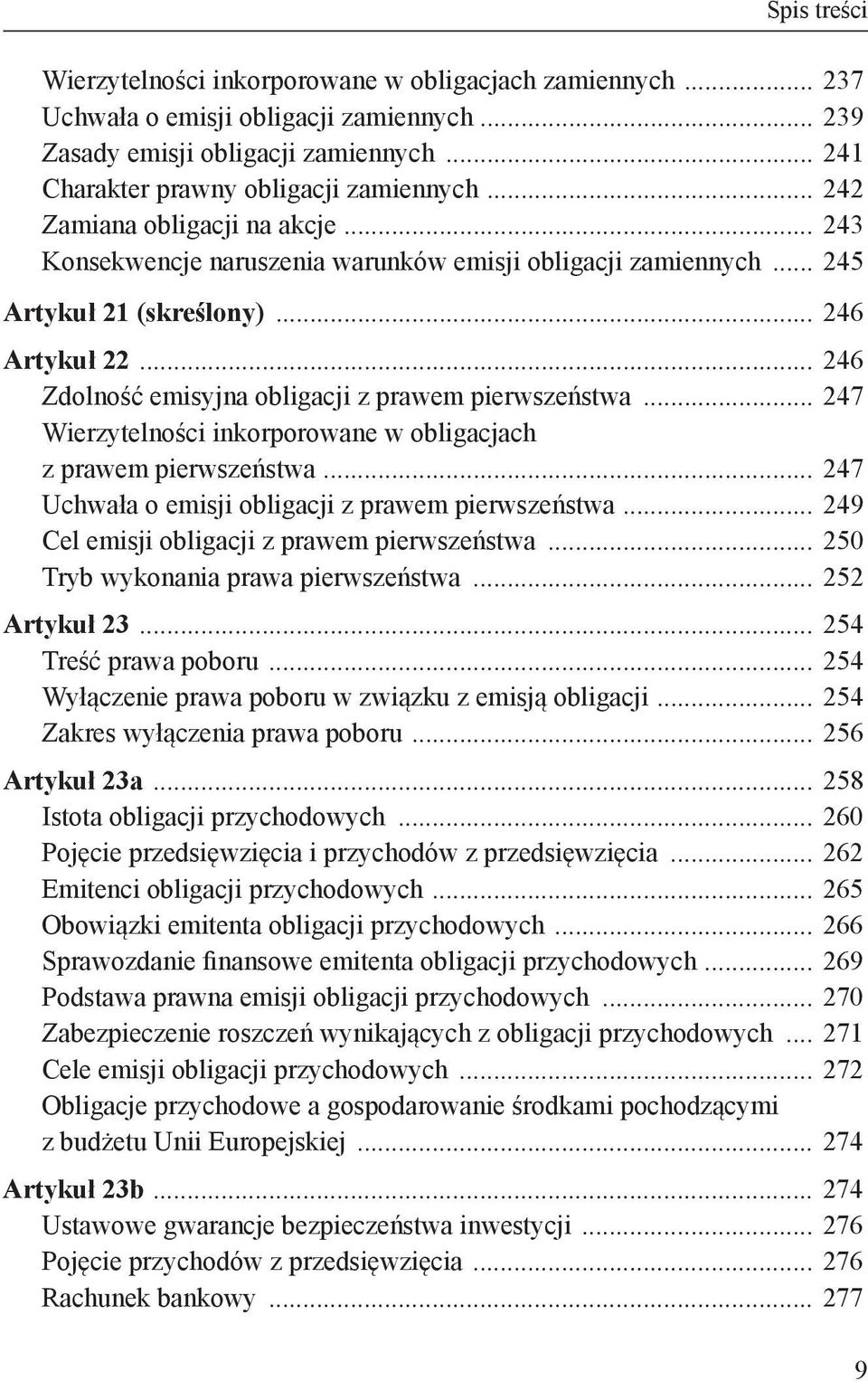 .. 246 Zdolność emisyjna obligacji z prawem pierwszeństwa... 247 Wierzytelności inkorporowane w obligacjach z prawem pierwszeństwa... 247 Uchwała o emisji obligacji z prawem pierwszeństwa.